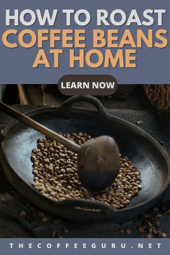 HOW TO ROAST COFFEE BEANS AT HOME